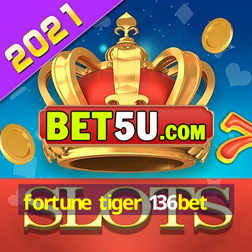 fortune tiger 136bet